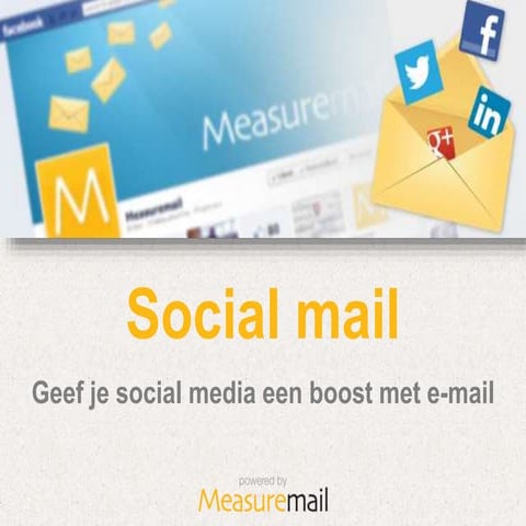 Social Mail: Geef je social media een boost met e-mail (Multichannel 2013)