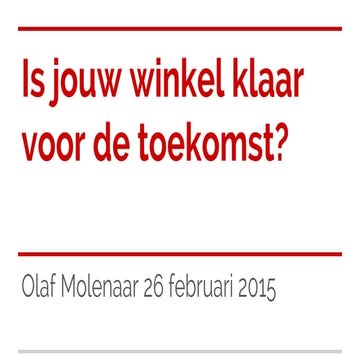 Presentatie toekomst retail 26 februari 2015 