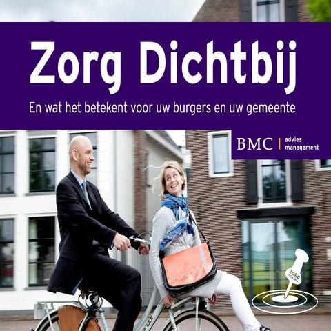 Zorg Dichtbij: antwoord op sterk oplopende uitgaven, ineffectiviteit en hervo...