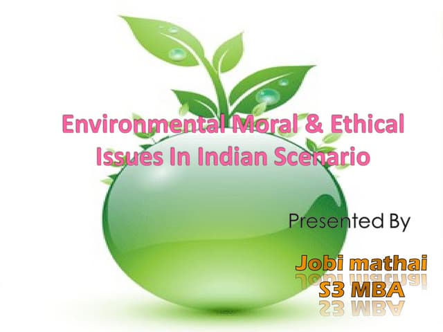 ENVIRNMETAL PROTECTION MORAL AND ETHICAL ISSUES IN INDIA