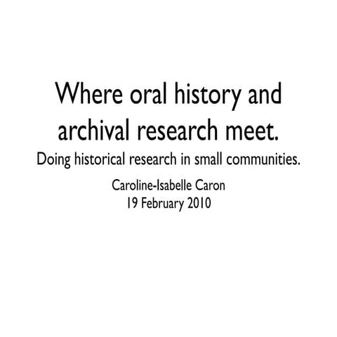 Slides: Where oral history and archival research meet.