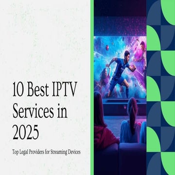 10 Best IPTV Services in 2025: Top Legal Providers for Firestick, Android & S...