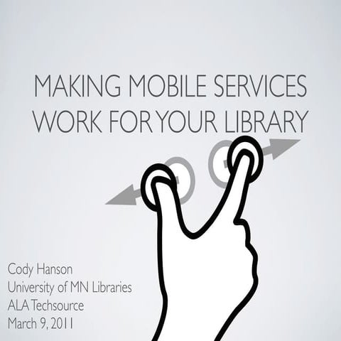 Making Mobile Services Work for Your Library by Cody Hanson