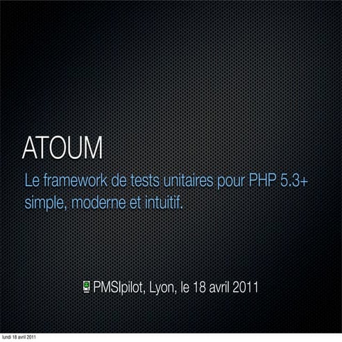 Atoum, le framework de tests unitaires pour PHP 5.3 simple, moderne et intuit...