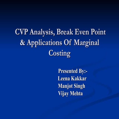 Presentation on CVP Analysis, Break Even Point & Applications of Marginal Cos...