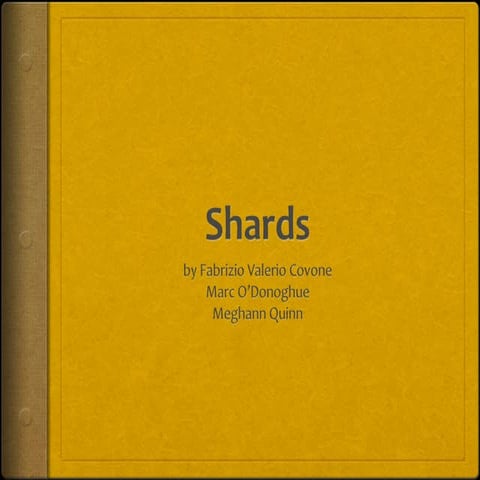 Shards - Presentation