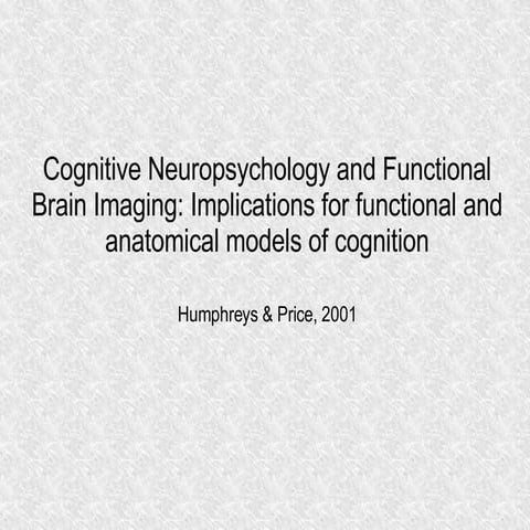 Cognitive Neuropsychology and Functional Brain Imaging: Implications for func...
