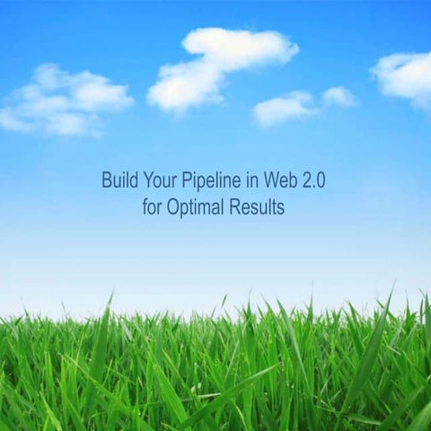 Build Your Pipeline in Web 2.0