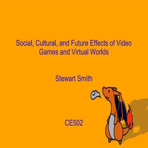 Social, Cultural, and Future Effects of Video Games and Virtual Worlds - Stew...