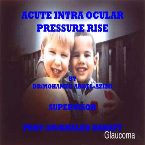 acute intra-ocular pressure rise