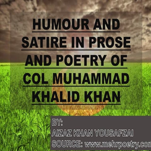 HUMOUR AND SATIRE IN PROSE AND POETRY OF COL MUHAMMAD KHALID KHAN 