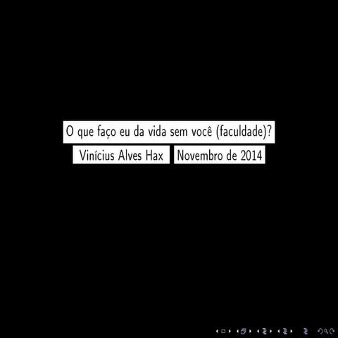 E agora o que faço eu da vida sem você (faculdade)?