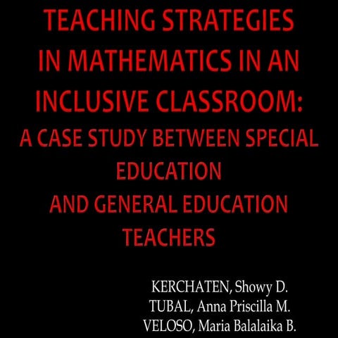 TEACHING STRATEGIES IN MATHEMATICS IN AN INCLUSIVE CLASSROOM:  A CASE STUDY B...