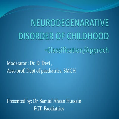 NEURODEGENERATIVE DISORDER OF CHILDHOOD