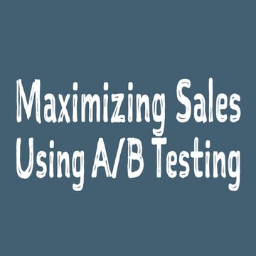 Maximizing Sales Using A/B Testing