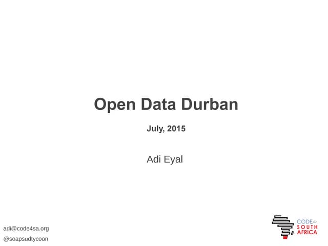 Open Data Durban Presentation - July, 2015