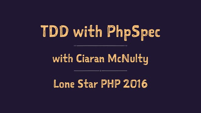 TDD with PhpSpec - Lone Star PHP 2016