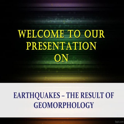 EARTHQUAKES – THE RESULT OF GEOMORPHOLOGY
