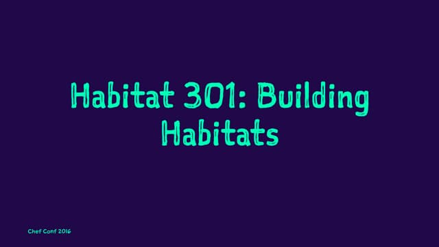 Habitat 301: Building Habitats