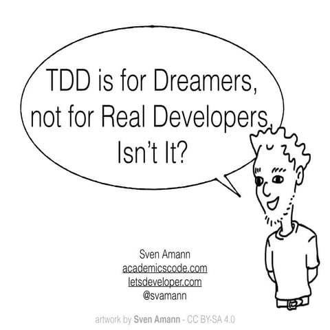 TDD is for Dreamers, not for Real Developers, Isn't It? - Entwicklertag Frank...