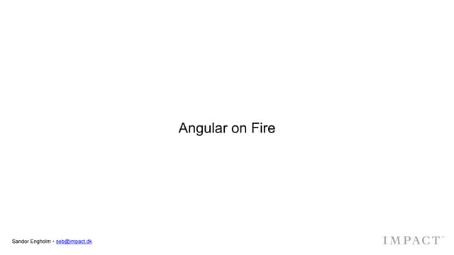 Angular on Fire - ngAarhus