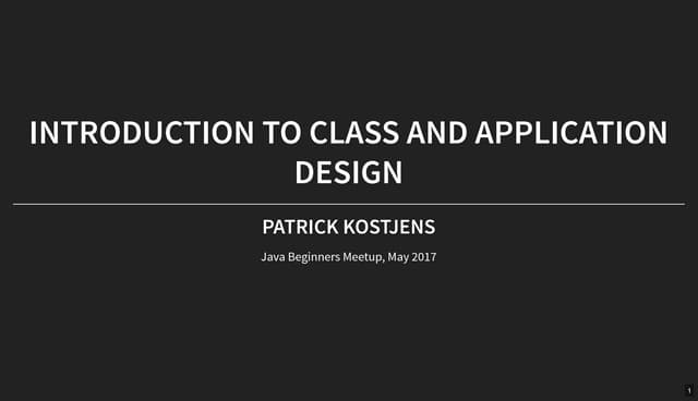 Java beginners meetup: Introduction to class and application design