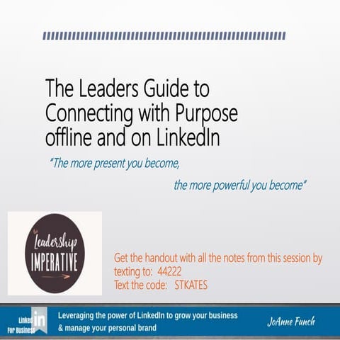 The Leaders Guide to Connecting with Purpose on LinkedIn  “The more present y...