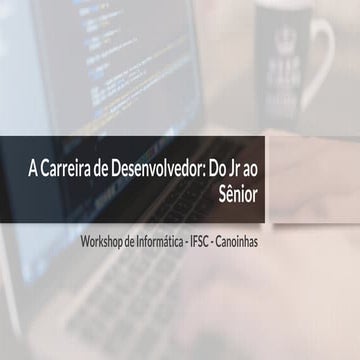 A Carreira de Desenvolvedor: do Jr ao Sênior