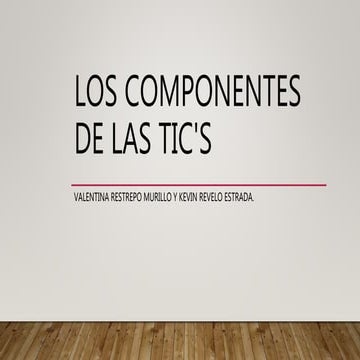 Los Componentes de las TIC´S