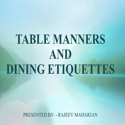 TABLE MANNERS AND DINING ETIQUETTES
