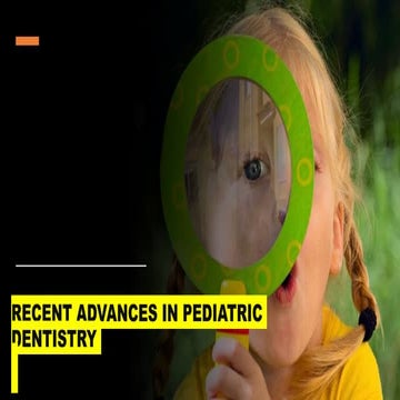 RECENT ADVANCES IN PEDIATRIC DENTISTRY