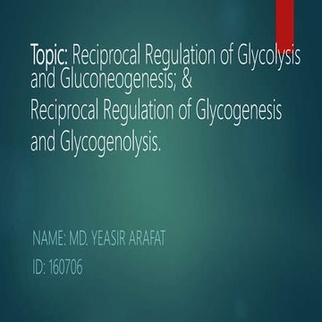 Reciprocal Regulation of Glycolysis and Gluconeogenesis; & Reciprocal Regulat...