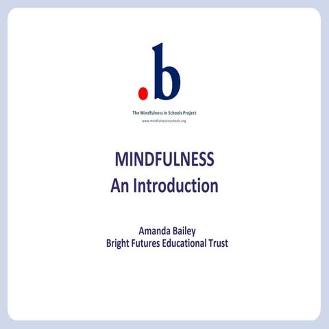 An Introduction to Mindfulness for Educationalists - Amanda Bailey, Bright Fu...