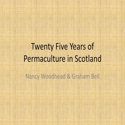 Presentation  twenty five years permaculture in scotland 2