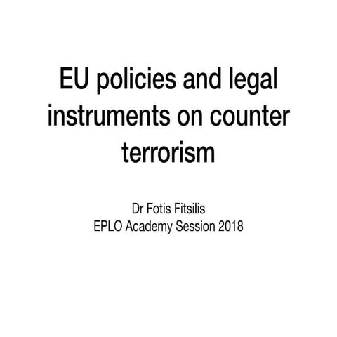 EU policies and legal instruments on counter terrorism
