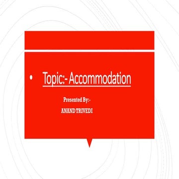 Accommodation optics, theory and anomalies of Accommodation Dr. Anand Trivedi