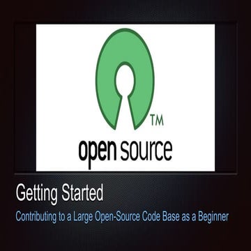 Getting Started: Contributing to a Large Open Source Code Base as a ...