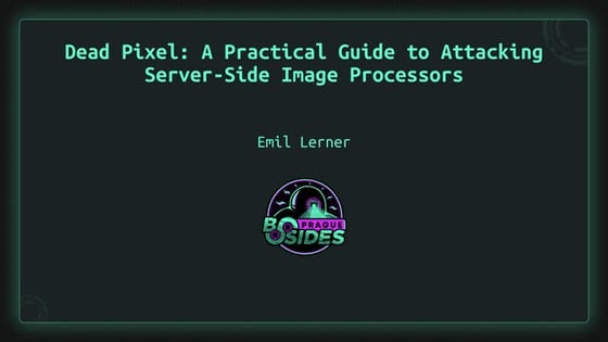 Dead Pixel: A Practical Guide to Attacking Server-Side Image Processors (BSid...