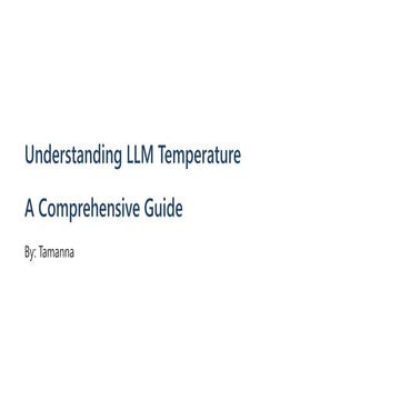 Understanding LLM Temperature: A comprehensive Guide