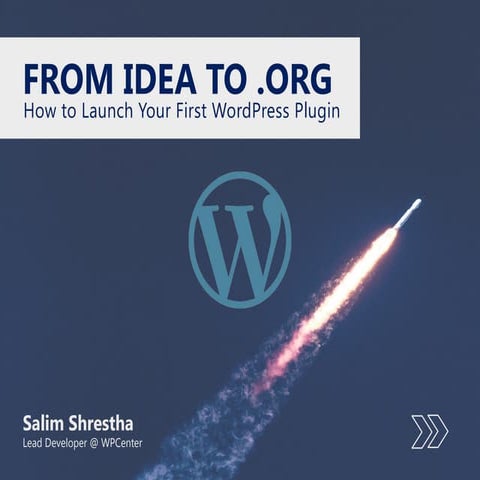 From Idea to .Org - How to Launch Your First WordPress Plugin | PPTX