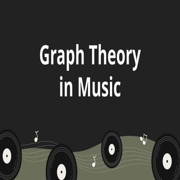 Graph Theory Applications in Music Theory | PPTX
