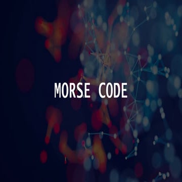Morse Code: Brief introduction and historical context | PPTX