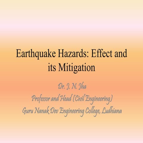 Earthquake Hazards: Effects and its mitigation