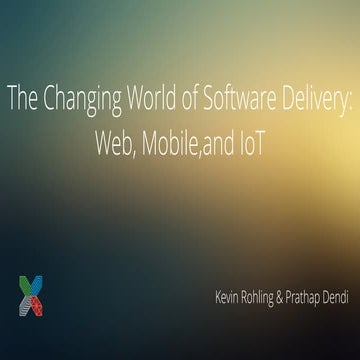 SXSW - The Changing World of Software Delivery: Web, Mobile,and IoT