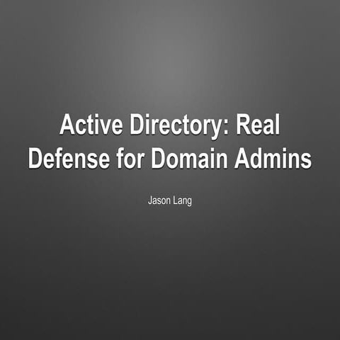 Active Directory - Real Defense For Domain Admins