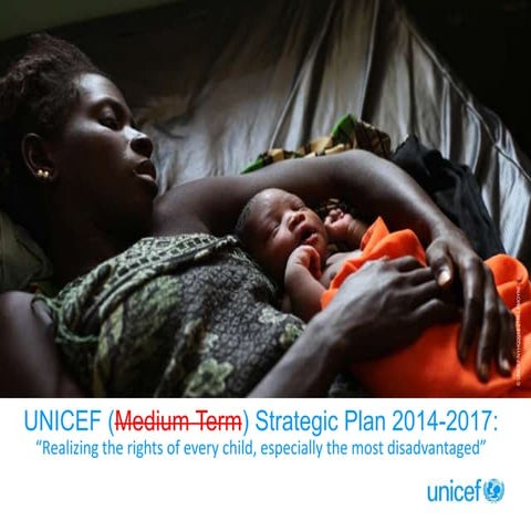 Presentation UNICEF strategic-plan-2014-2017-nov13