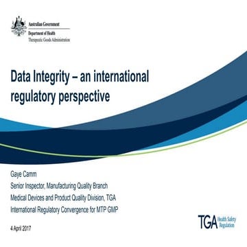 TGA presentation: Data Integrity - an international regulatory perspective