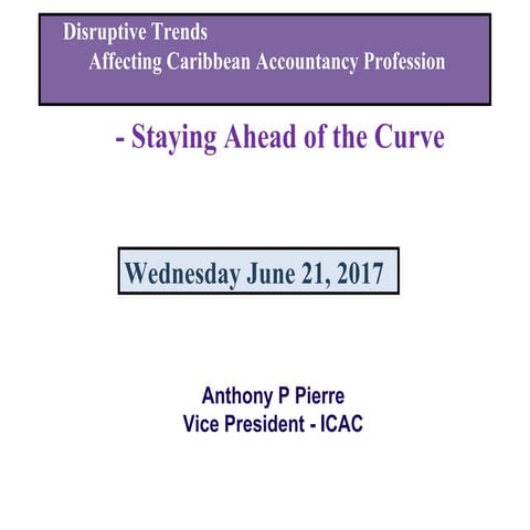 Disruptive Trends Affecting Caribbean Accountancy Profession - Staying Ahead ...