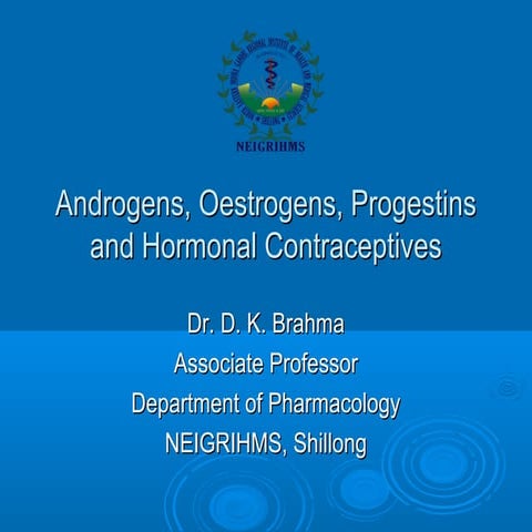 Androgens, Oestrogens, Progestins and Contraceptives - drdhriti