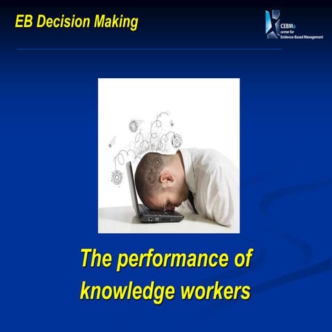 Evidence-Based Decision Making, The Case of Knowledge Worker Productivity